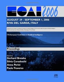 ECAI 2006: 17th European Conference on Artificial Intelligence (Frontiers in Artificial Intelligence and Applications, Band 141)