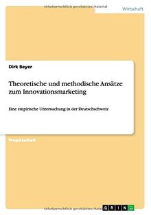 Theoretische und methodische Ansätze zum Innovationsmarketing: Eine empirische Untersuchung in der Deutschschweiz