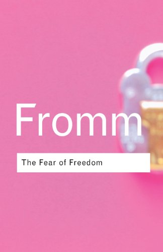 Erich Fromm The Fear Of Freedom (Routledge Classics)