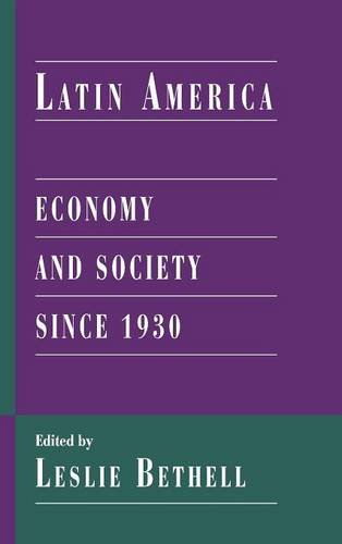 Latin America: Economy and Society since 1930 (Cambridge History of Latin America)