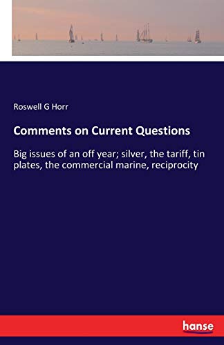 Comments on Current Questions: Big issues of an off year; silver, the tariff, tin plates, the commercial marine, reciprocity
