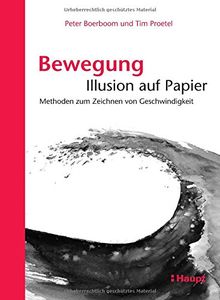 Bewegung: Illusion auf Papier: Methoden zum Zeichnen von Geschwindigkeit