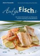 Aufgefischt: Die besten Fischrezepte aus Restaurants zwischen Hamburg und Nordfriesland