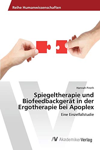Spiegeltherapie und Biofeedbackgerät in der Ergotherapie bei Apoplex: Eine Einzelfallstudie