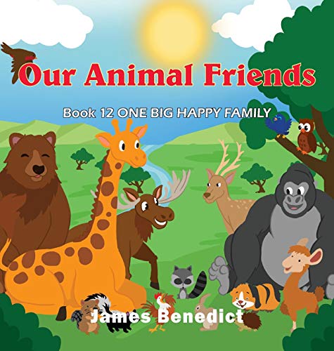 OUR ANIMAL FRIENDS: ONE BIG HAPPY FAMILY