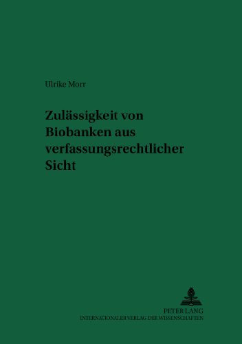 Zulässigkeit von Biobanken aus verfassungsrechtlicher Sicht (Recht & Medizin)