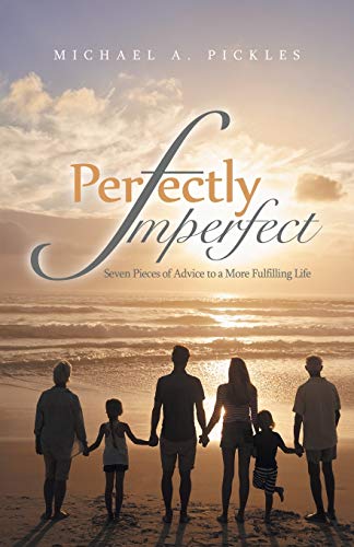 Perfectly Imperfect: Seven Pieces of Advice to a More Fulfilling Life