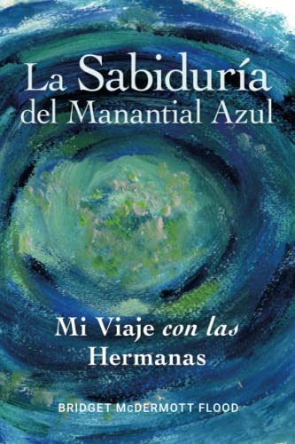 La Sabiduría del Manantial Azul: Mi Viaje con las Hermanas