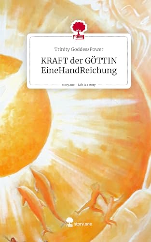 KRAFT der GÖTTIN EineHandReichung. Life is a Story - story.one