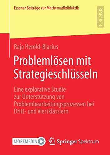 Problemlösen mit Strategieschlüsseln: Eine explorative Studie zur Unterstützung von Problembearbeitungsprozessen bei Dritt- und Viertklässlern (Essener Beiträge zur Mathematikdidaktik)
