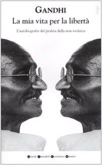 La mia vita per la libertà. L'autobiografia del profeta della non-violenza (Grandi tascabili economici)