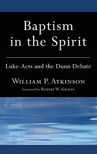 Baptism in the Spirit: Luke-Acts and the Dunn Debate