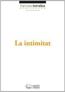 La intimitat (Biblioteca Francesc Torralba, Band 12)