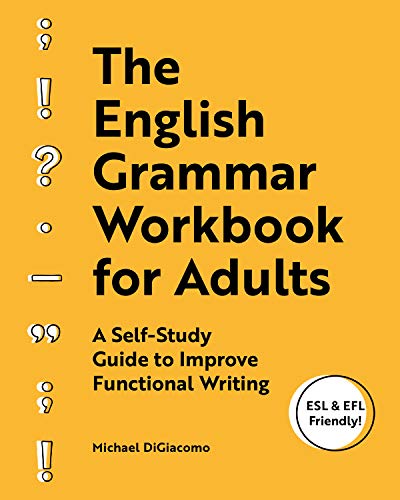 Michael Digiacomo The English Grammar Workbook For Adults, A Self-Study Guide To Improve Functional Writing