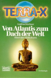 Terra X. Von Atlantis zum Dach der Welt. Rätsel alter Weltkulturen.