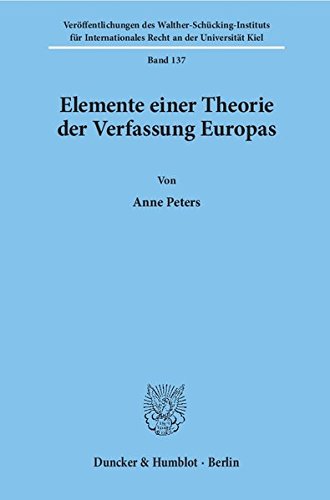Elemente einer Theorie der Verfassung Europas. (Veröffentlichungen des Walther-Schücking-Instituts für Internationales Recht an der Universität Kiel; VIIR 137)