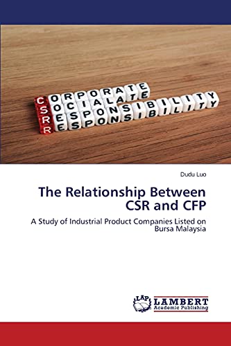 The Relationship Between CSR and CFP: A Study of Industrial Product Companies Listed on Bursa Malaysia