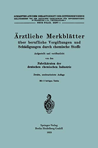 Ärztliche Merkblätter über berufliche Vergiftungen und Schädigungen durch chemische Stoffe (Schriften aus dem Gesamtgebiet der Gewerbehygiene, 1, Band 1)