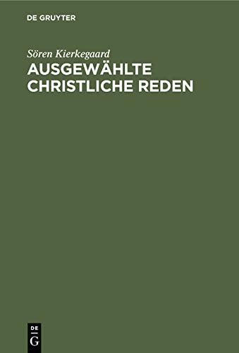 Ausgewählte christliche Reden: Mit einem Anhang: Kierkegaard’s Familie und Privatleben nach den persönlichen Erinnerungen seiner Nichte K. Lund. Nebst einem Bilde Kierkegaard’s und seines Vaters