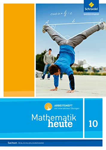 Mathematik heute - Ausgabe 2012 für Sachsen: Arbeitsheft 10 Realschulbildungsgang mit interaktiven Übungen