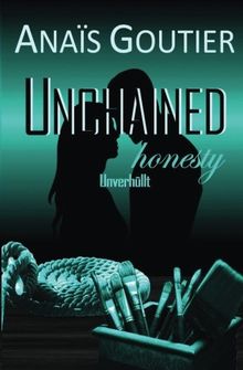 Unchained honesty - Unverhüllt: Band 3. Liebesroman