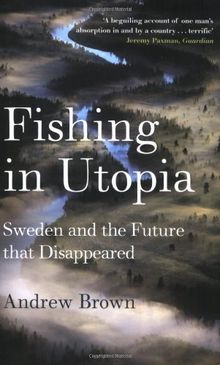 Fishing in Utopia: Sweden and the Future That Disappeared