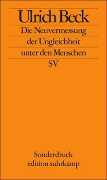 Die Neuvermessung der Ungleichheit unter den Menschen: Soziologische Aufklärung im 21. Jahrhundert: Eröffnungsvortrag zum Soziologentag »Unsichere ... am 6. Oktober 2008 in Jena (edition suhrkamp)