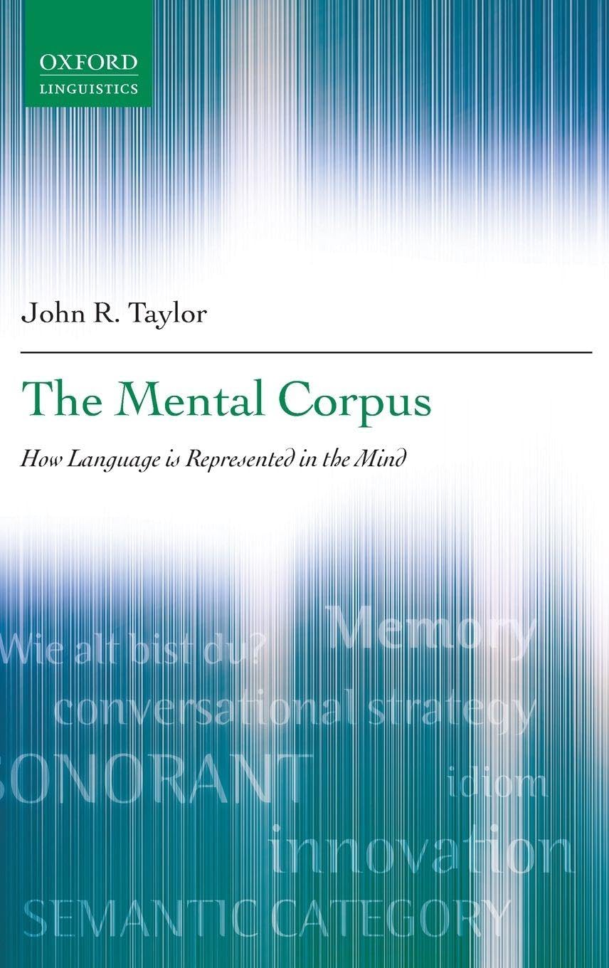 MENTAL CORPUS C: How Language Is Represented in the Mind (Oxford Linguistics)