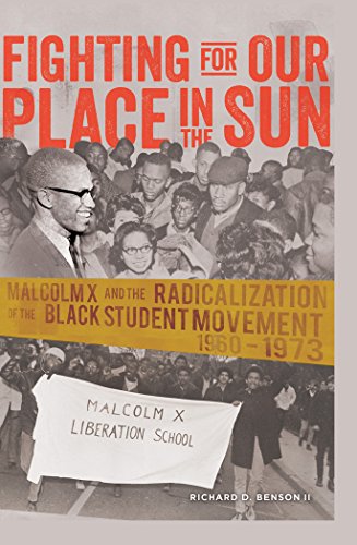 Fighting for Our Place in the Sun: Malcolm X and the Radicalization of the Black Student Movement 1960-1973 (Black Studies and Critical Thinking)