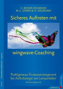 Sicheres Auftreten mit wingwave-Coaching: Punktgenaues Emotionsmanagement bei Auftrittsangst und Lampenfieber