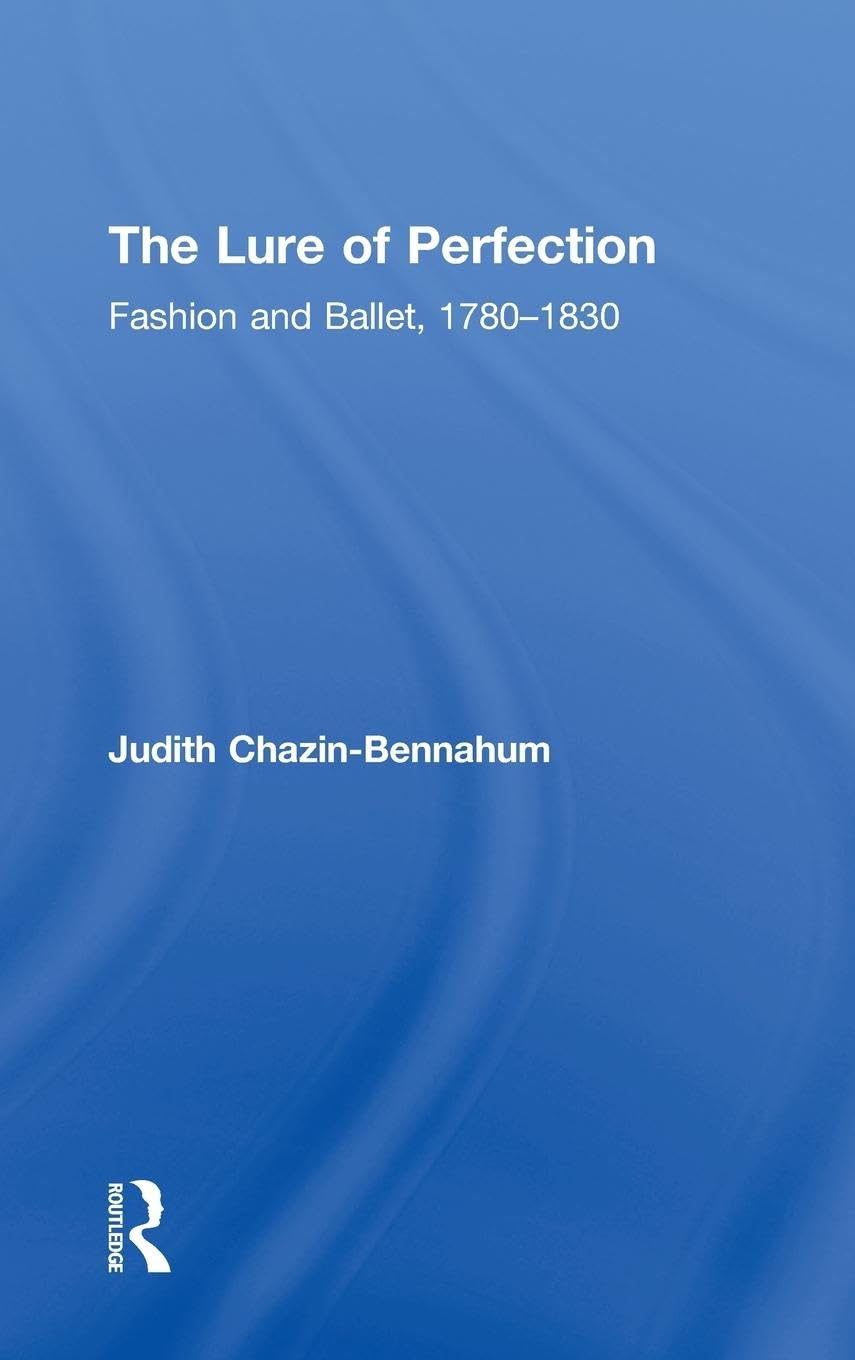 The Lure of Perfection: Fashion and Ballet, 1780-1830