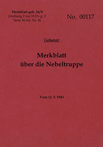 Merkblatt geh. 16/4 Merkblatt über die Nebeltruppe - Geheim: 1943 - Neuauflage 2022
