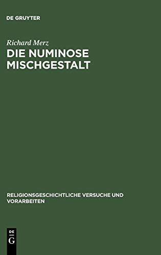 Die numinose Mischgestalt: Methodenkritische Untersuchungen zu tiermenschlichen Erscheinungen Altägyptens, der Eiszeit und der Aranda in Australien ... Versuche und Vorarbeiten, 36, Band 36)