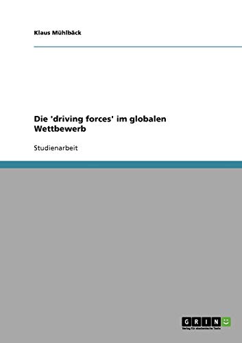 Die 'driving forces' im globalen Wettbewerb