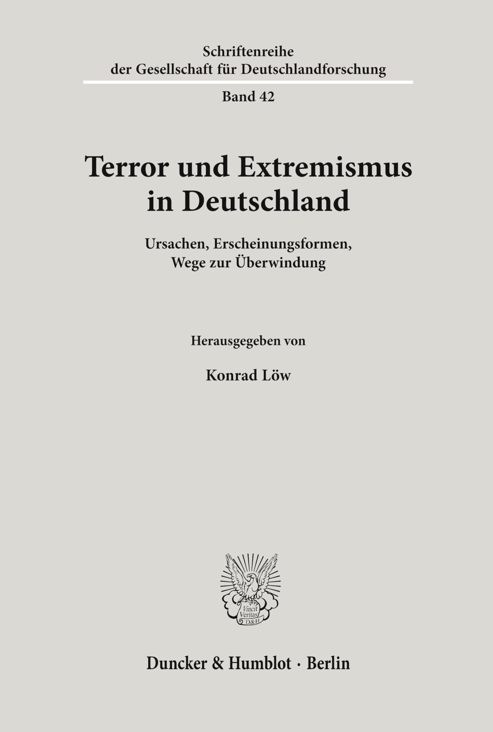 Terror und Extremismus in Deutschland.: Ursachen, Erscheinungsformen, Wege zur Überwindung. (Schriftenreihe der Gesellschaft für Deutschlandforschung, Band 42)