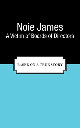 A Victim Of Boards Of Directors: Based on a True Story