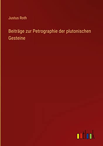Beiträge zur Petrographie der plutonischen Gesteine