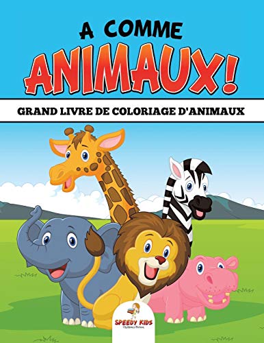 A comme animaux ! Grand livre de coloriage d'animaux