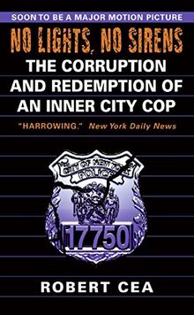 No Lights, No Sirens: The Corruption and Redemption of an Inner City Cop