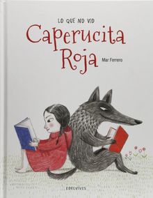 Lo que no vio Caperucita Roja (Álbumes ilustrados)