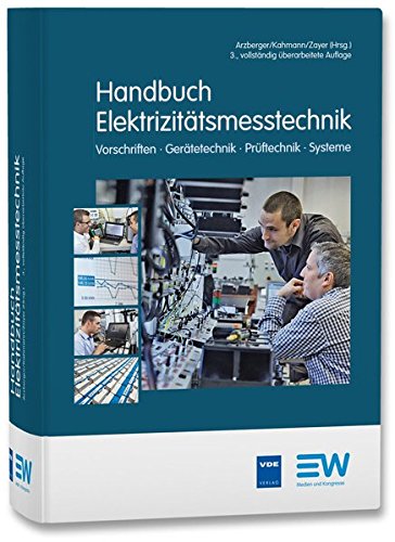 Handbuch Elektrizitätsmesstechnik: Vorschriften-Gerätetechnik-Prüftechnik-Systeme