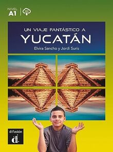 Un viaje fantástico a Yucatán: Lektüre mit Audios