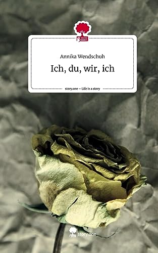 Ich, du, wir, ich. Life is a Story - story.one