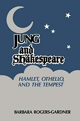 Jung and Shakespeare - Hamlet, Othello and the Tempest [Paperback]