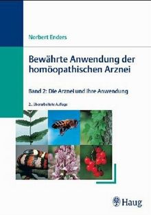 Bewährte Anwendung der homöopathischen Arznei, Bd.2, Die Arznei und ihre Anwendung