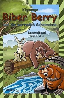 Biber Berry und die wertvollen Geheimnisse: Sammelband Teil 1&2 (Gutenachtgeschichten)