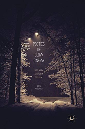 Poetics of Slow Cinema: Nostalgia, Absurdism, Boredom