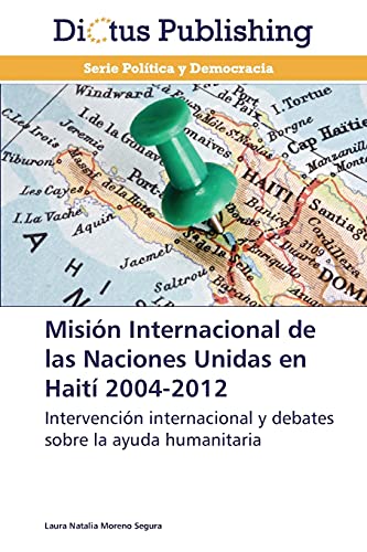 Misión Internacional de las Naciones Unidas en Haití 2004-2012: Intervención internacional y debates sobre la ayuda humanitaria