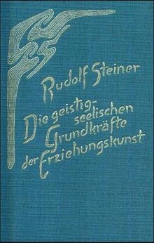 Die geistig-seelischen Grundkräfte der Erziehungskunst: Spirituelle Werte in Erziehung und sozialem Leben. 13 Vorträge und 2 Ansprachen, Oxford 1922