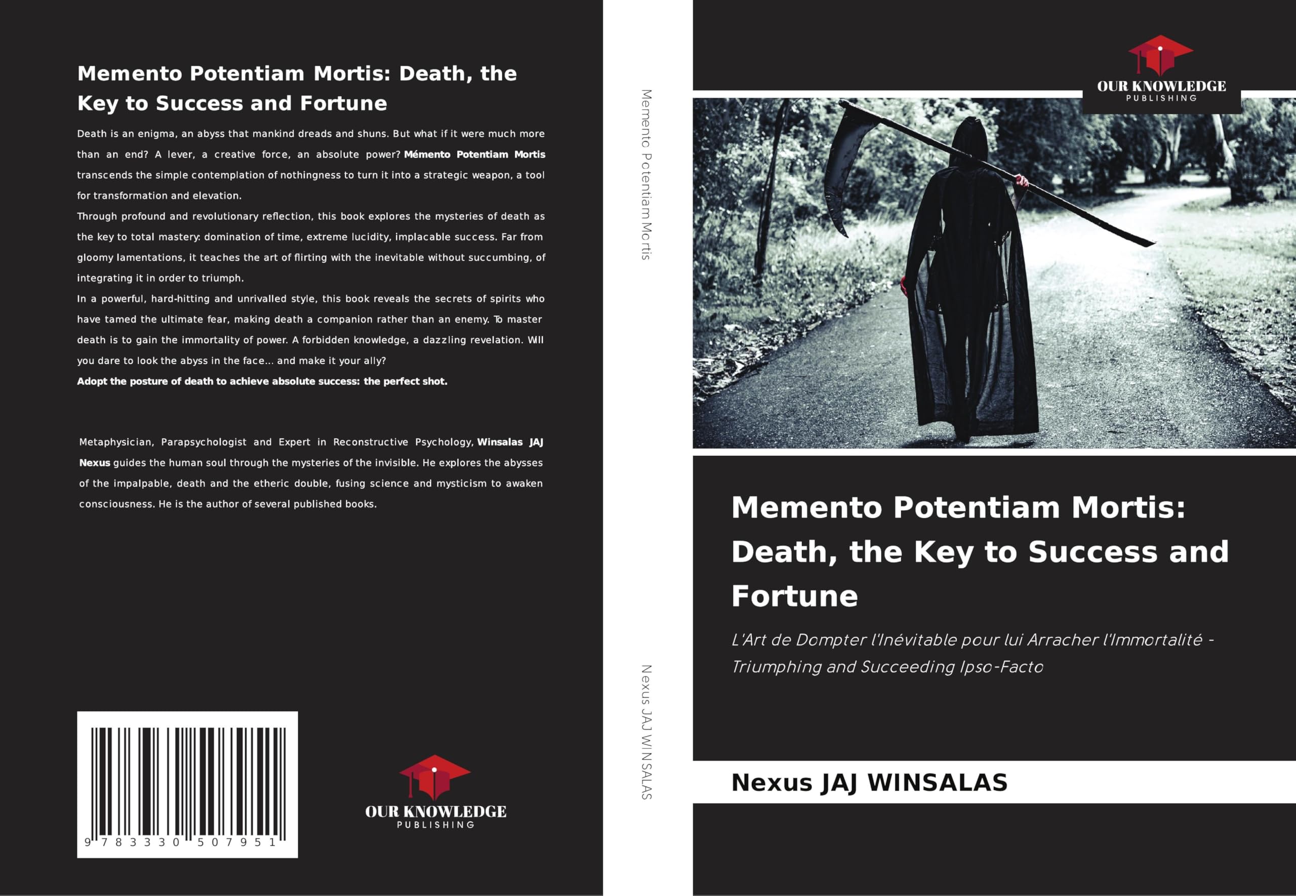 Memento Potentiam Mortis: Death, the Key to Success and Fortune: L'Art de Dompter l'Inévitable pour lui Arracher l'Immortalité - Triumphing and Succeeding Ipso-Facto
